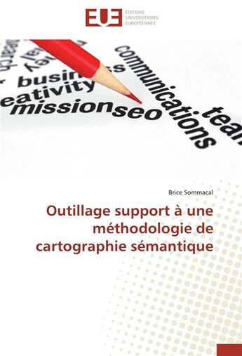 Couverture du livre « Outillage support à une méthodologie de cartographie sémantique » de Brice Sommacal aux éditions Editions Universitaires Europeennes