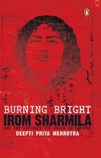 Couverture du livre « Burning Bright Irom Sharmila » de Mehrotra Deepti Priya aux éditions Penguin Books Ltd Digital