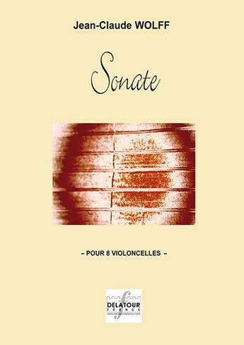 Couverture du livre « Sonate pour 8 violoncelles » de Wolff Jean-Claude aux éditions Delatour