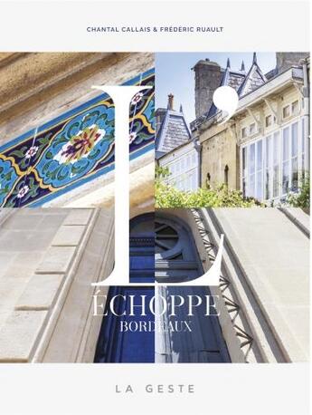 Couverture du livre « Échoppe de Bordeaux » de Chantal Callais et Frederic Ruault aux éditions Geste