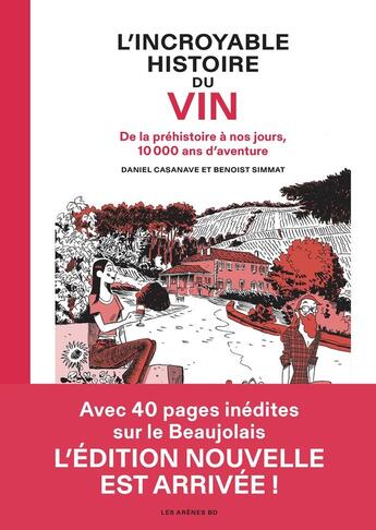 Couverture du livre « L'Incroyable Histoire du vin : De la préhistoire à nos jours, 10 000 ans d'aventure » de Benoist Simmat et Daniel Casanave aux éditions Les Arenes Bd