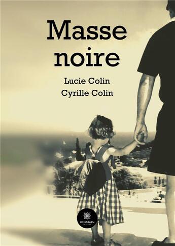 Couverture du livre « Masse noire » de Lucie Colin et Cyrille Colin aux éditions Le Lys Bleu