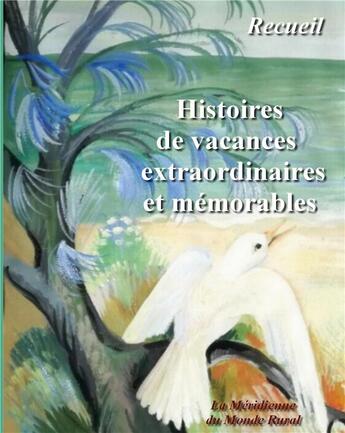 Couverture du livre « Histoires de vacances extraordinaires et mémorables » de  aux éditions La Meridienne Du Monde Rural