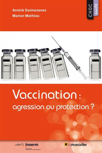 Couverture du livre « Vaccination : agression ou protection ? » de Annick Guimezanes et Marion Mathieu aux éditions Le Muscadier