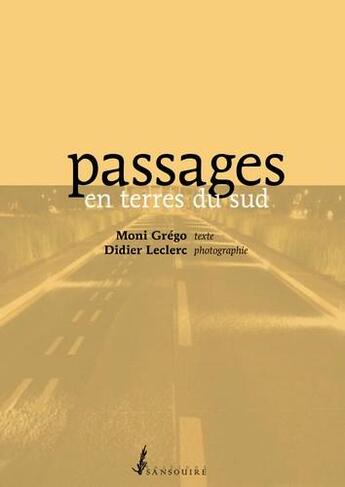 Couverture du livre « Passages : en terres du sud » de Moni Grego et Didier Leclerc aux éditions Sansouire