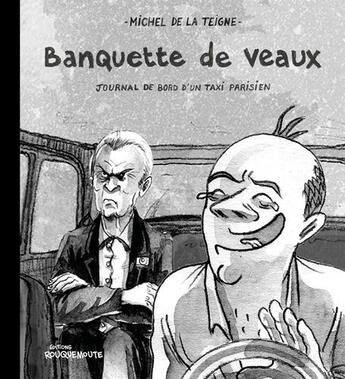 Couverture du livre « Banquette de veaux ;- journal d'un taxi a paris » de Michel De La Teigne aux éditions Rouquemoute