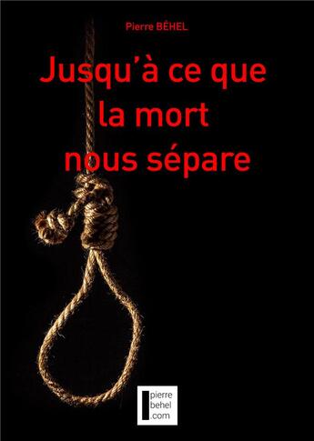 Couverture du livre « Jusqu a ce que la mort nous separe » de Pierre Behel aux éditions Cogitare