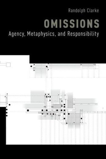 Couverture du livre « Omissions: Agency, Metaphysics, and Responsibility » de Clarke Randolph aux éditions Oxford University Press Usa