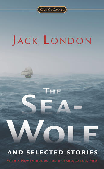 Couverture du livre « The Sea-Wolf and Selected Stories » de Labor Earle aux éditions Penguin Group Us