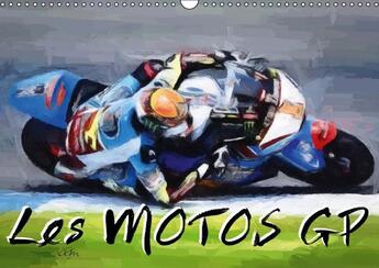 Couverture du livre « Les motos GP (Calendrier mural 2016 DIN A3 horizontal) ; Série de 12 tableaux sur l'univers des courses de motos. (Calendrier mensuel) » de Sudpastel aux éditions Calvendo