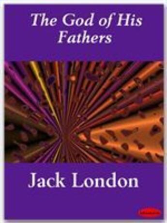 Couverture du livre « The God of His Fathers » de Jack London aux éditions Ebookslib