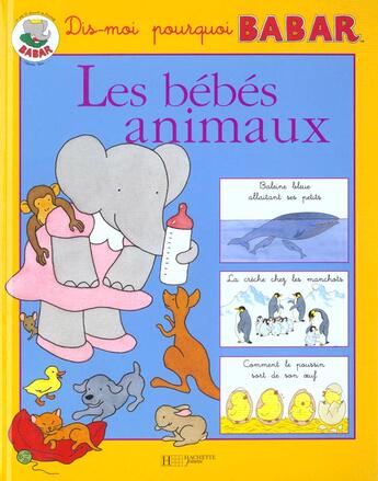 Couverture du livre « Dis-moi pourquoi Babar ; les bébés animaux » de  aux éditions Le Livre De Poche Jeunesse