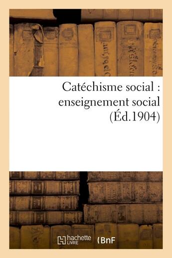 Couverture du livre « Catechisme social : enseignement social » de  aux éditions Hachette Bnf