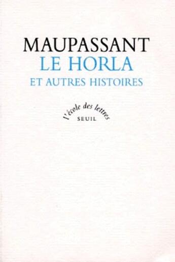 Couverture du livre « Le horla et autres histoires » de Guy de Maupassant aux éditions Ecole Des Loisirs