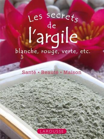 Couverture du livre « Les secrets de l'argile » de  aux éditions Larousse