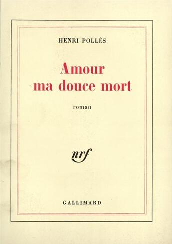 Couverture du livre « Amour ma douce mort ou une veuve pas si moderne » de Henri Pollès aux éditions Gallimard