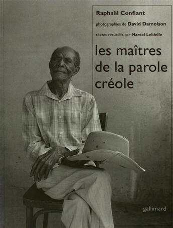 Couverture du livre « Les maitres de la parole creole » de Raphael Confiant aux éditions Gallimard