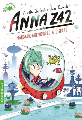 Couverture du livre « Anna Z42 : Margaux-Grenouille a disparu » de Aurelie Gerlach et Jess Pauwels aux éditions Gallimard-jeunesse