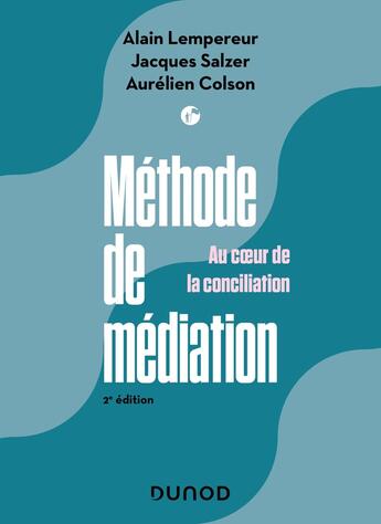 Couverture du livre « Méthode de Médiation : Au coeur de la conciliation (2e édition) » de Alain Lempereur et Aurelien Colson et Jacques Salzer aux éditions Dunod