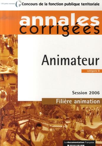 Couverture du livre « Animateur ; filière animation ; session 2006 » de  aux éditions Documentation Francaise