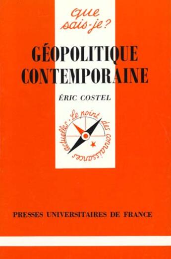 Couverture du livre « Géopolitique contemporaine » de Eric Costel aux éditions Que Sais-je ?