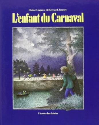 Couverture du livre « L'enfant du carnaval » de Eloise Ungaro et Bernard Jeunet aux éditions Ecole Des Loisirs