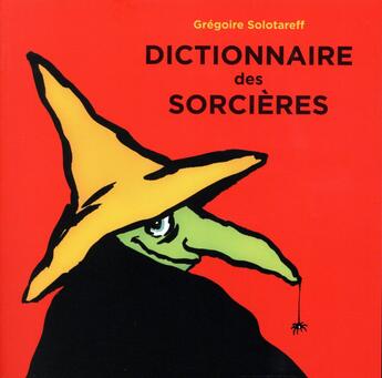 Couverture du livre « Dictionnaire des sorcières » de Gregoire Solotareff aux éditions Ecole Des Loisirs