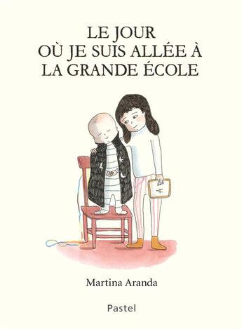 Couverture du livre « Le jour où je suis allée à la grande école » de Martina Aranda aux éditions Ecole Des Loisirs