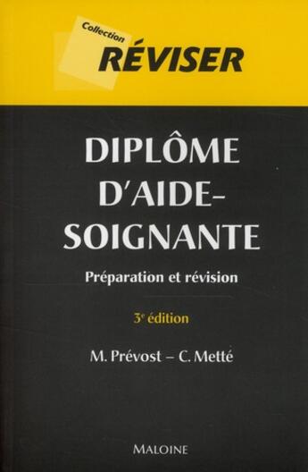 Couverture du livre « Diplôme d'aide-soignante ; préparation et révision (3ème édition) » de Prevost M Met aux éditions Maloine