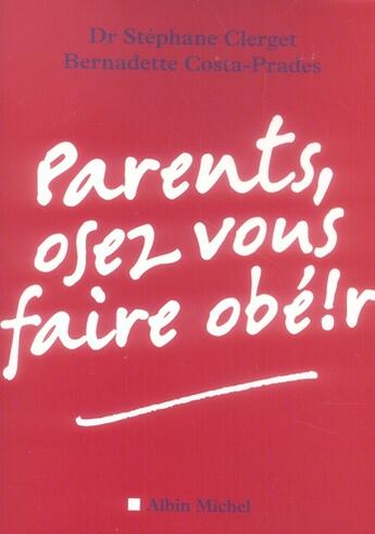 Couverture du livre « Parents, osez vous faire obéir ! » de Stephane Clerget et Bernadette Costa-Prades aux éditions Armand Colin