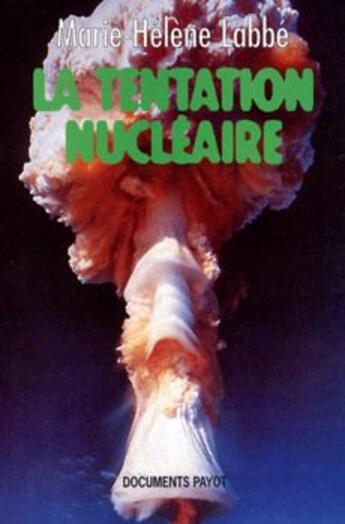 Couverture du livre « La tentation nucléaire » de Marie-Helene Labbe aux éditions Payot
