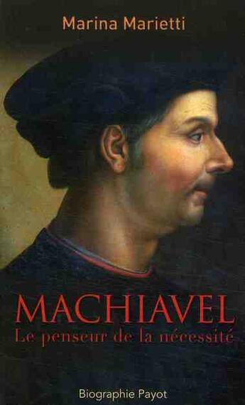 Couverture du livre « Machiavel ; le penseur de la nécessité » de Marina Marietti aux éditions Payot