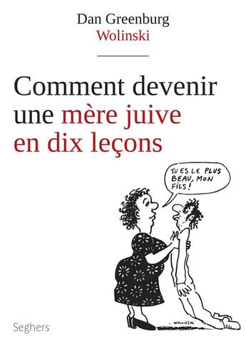 Couverture du livre « Comment devenir une mère juive en dix leçons » de Georges Wolinski et Dan Greenburg aux éditions Seghers