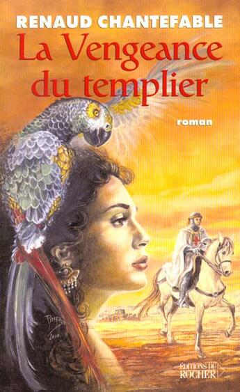 Couverture du livre « La vengeance du templier, tome 1 » de Renaud Chantefable aux éditions Rocher