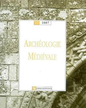 Couverture du livre « Archéologie médiévale numéro 37 - 2008 » de Anne-Marie Flambard-Hericher aux éditions Cnrs