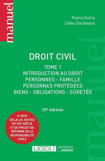 Couverture du livre « Droit civil t.1 ; introduction au droit, personnes, famille, personnes protégées, biens, obligations, sûretés (37e édition) » de Pierre Voirin et Gilles Goubeaux aux éditions Lgdj