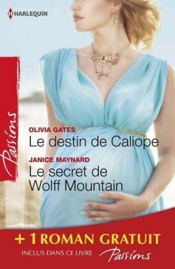 Couverture du livre « Le destin de Caliope ; le secret de Wolff mountain ; rendez-vous à Venise » de Olivia Gates et Vivienne Wallington et Janice Maynard aux éditions Harlequin