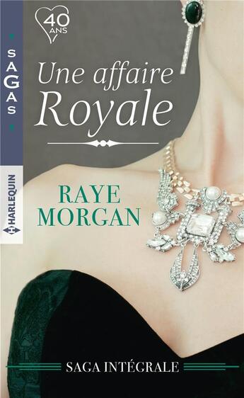 Couverture du livre « Une affaire royale ; honneur et passion, mariage royal, un bébé au château, pour le bonheur d'un prince » de Raye Morgan aux éditions Harlequin