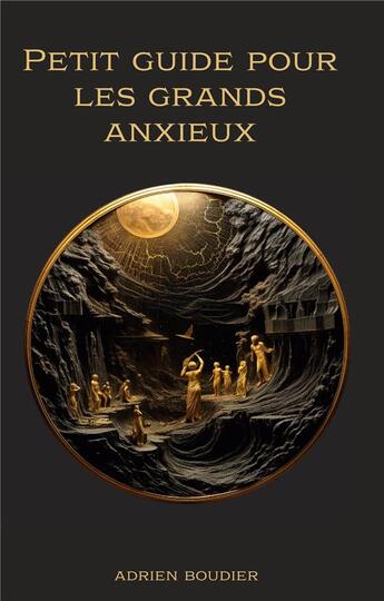 Couverture du livre « Petit guide pour les grands anxieux » de Adrien Boudier aux éditions Books On Demand