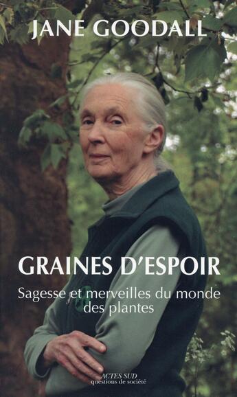 Couverture du livre « Graines d'espoir : sagesse et merveilles du monde des plantes » de Jane Goodall et Gail Hudson aux éditions Actes Sud