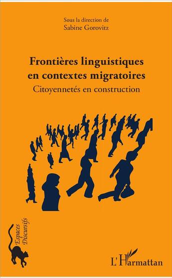 Couverture du livre « Frontieres linguistiques en contextes migratoires ; citoyennetés en construction » de Sabine Gorovitz aux éditions L'harmattan