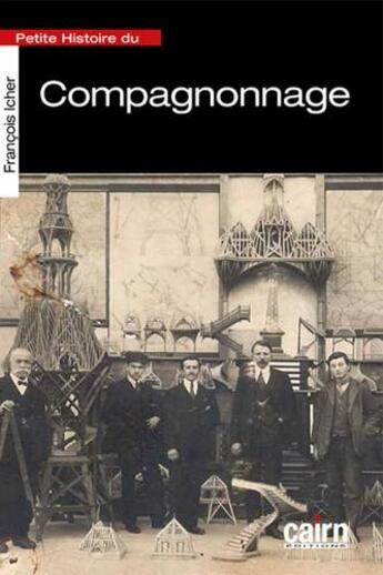 Couverture du livre « Petite histoire du compagnonnage » de Francois Icher aux éditions Cairn