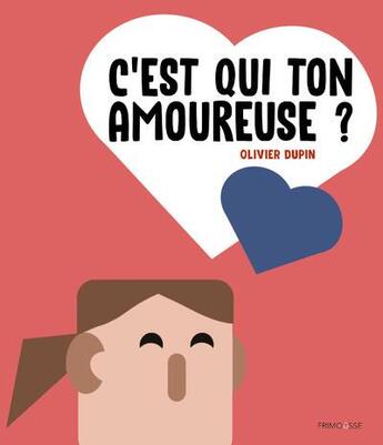 Couverture du livre « C'est qui ton amoureuse ? » de Olivier Dupin aux éditions Frimousse