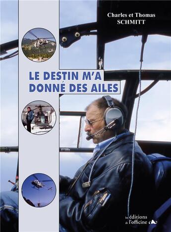 Couverture du livre « Le destin m'a donné des ailes » de Thomas-Charl Schmitt aux éditions L'officine