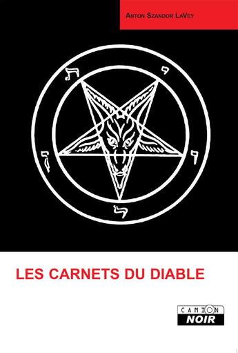 Couverture du livre « Les carnets du diable » de Anton Szandor Lavey aux éditions Le Camion Blanc