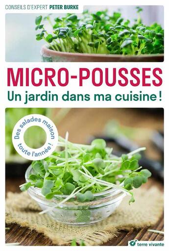 Couverture du livre « Micro-pousses ; un jardin dans ma cuisine ! » de Peter Burke aux éditions Terre Vivante