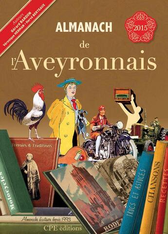 Couverture du livre « Almanach de l'Aveyronnais 2015 » de Herve Berteaux et Gerard Bardon et Veronique Herman aux éditions Communication Presse Edition