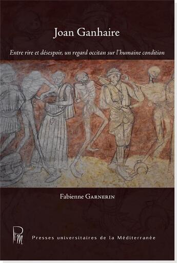 Couverture du livre « Joan ganhaire - entre rire et desespoir, un regard occitan sur l'humaine condition » de Garnerin Fabienne aux éditions Pu De La Mediterranee