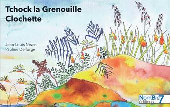 Couverture du livre « Tchock la grenouille clochette » de Jean-Louis Nezan et Pauline Delforge aux éditions Nombre 7