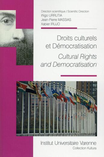 Couverture du livre « Droits culturels et démocratisation ; cultural rights and democratisation » de Inigo Urrutia et Xabier Irujo et Jean-Pierre Massias aux éditions Institut Universitaire Varenne